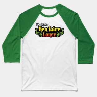 Drunken Ren Faire loner. Baseball T-Shirt